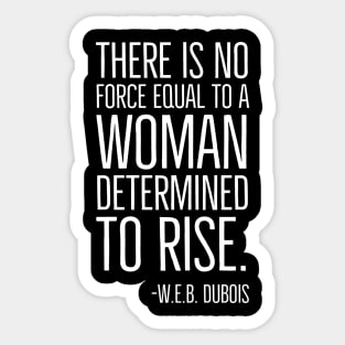 Black History, There is no force equal to a woman, W.E.B. DuBois Quote, African American, Black Woman Sticker